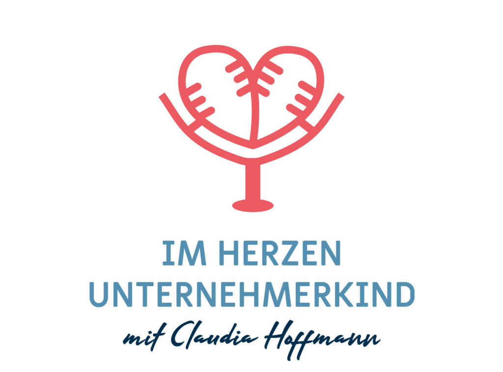 Im Herzen Unternehmerkind - Der Podcast mit Claudia Hoffmann